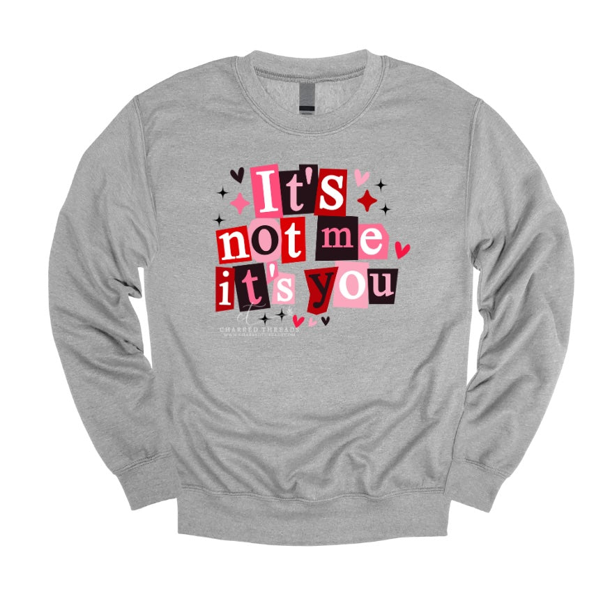 It’s Not Me, It’s You – Valentine Graphic Tee & Crewneck Sweatshirt