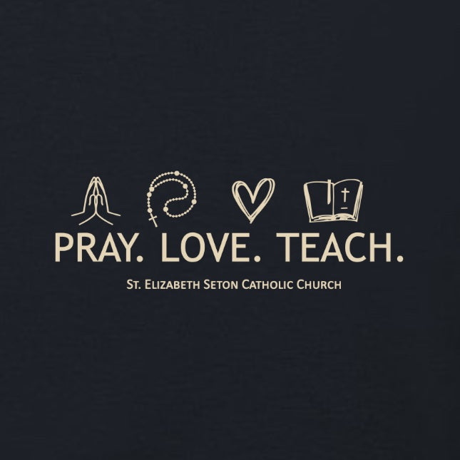 Pray Love Teach St. Elizabeth Seton Catholic Church