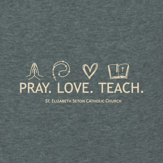 Pray Love Teach St. Elizabeth Seton Catholic Church
