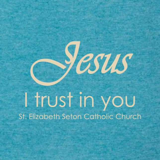 "Jesus, I Trust in You" St. Elizabeth Seton Catholic Church