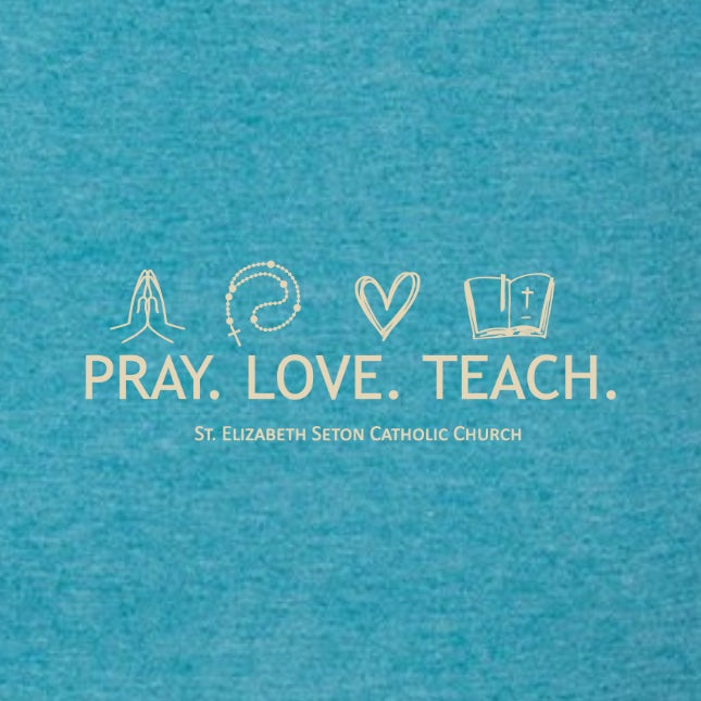 Pray Love Teach St. Elizabeth Seton Catholic Church