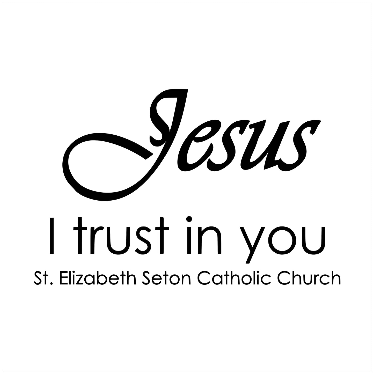 "Jesus, I Trust in You" St. Elizabeth Seton Catholic Church