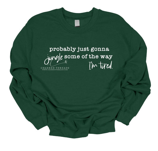 Probably Just Gonna Jingle Some of the Way – Funny Christmas Crewneck