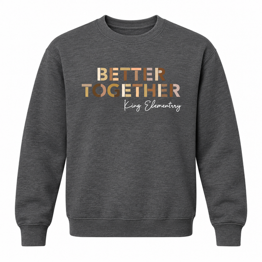 2021 King Elementary Better Together Crewneck Sweatshirt