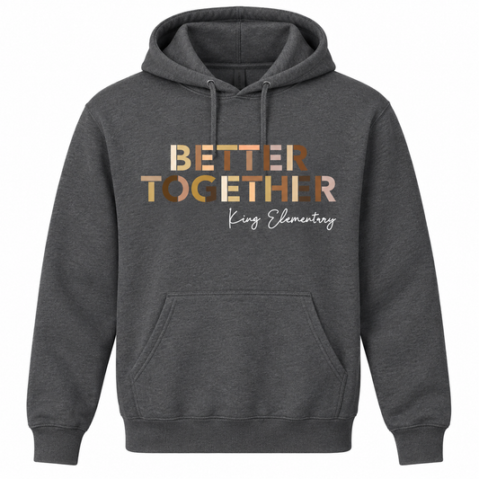 2021 King Elementary Better Together Hooded Sweatshirt