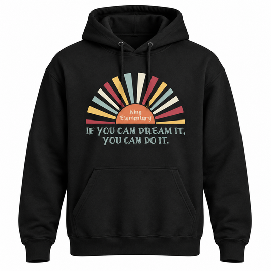2023 King Elementary If You Can Dream It Hooded Sweatshirt