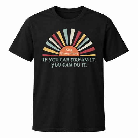 2023 King Elementary If You Can Dream It Short Sleeve T-Shirt