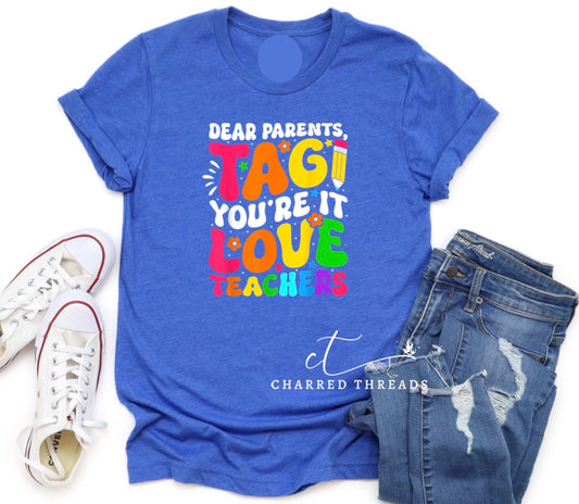 Dear Parents, Tag You're It! Love, Teachers Graphic Short Sleeve Shirt