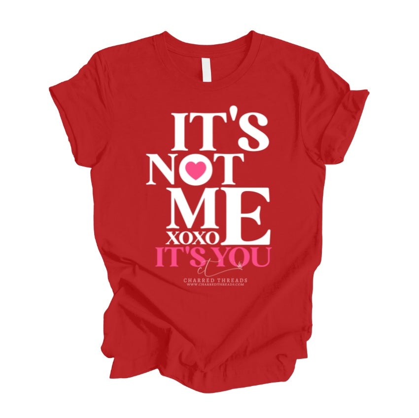 It’s Not Me, It’s You Graphic Tee & Crewneck Sweatshirt