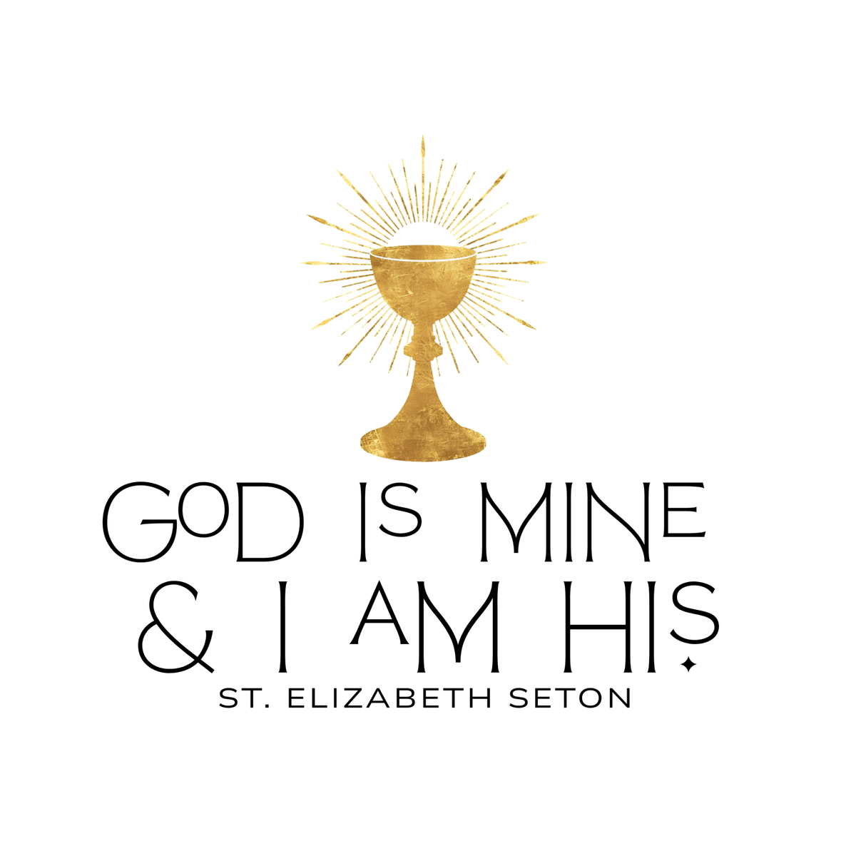 God Is Mine & I Am His St. Elizabeth Seton