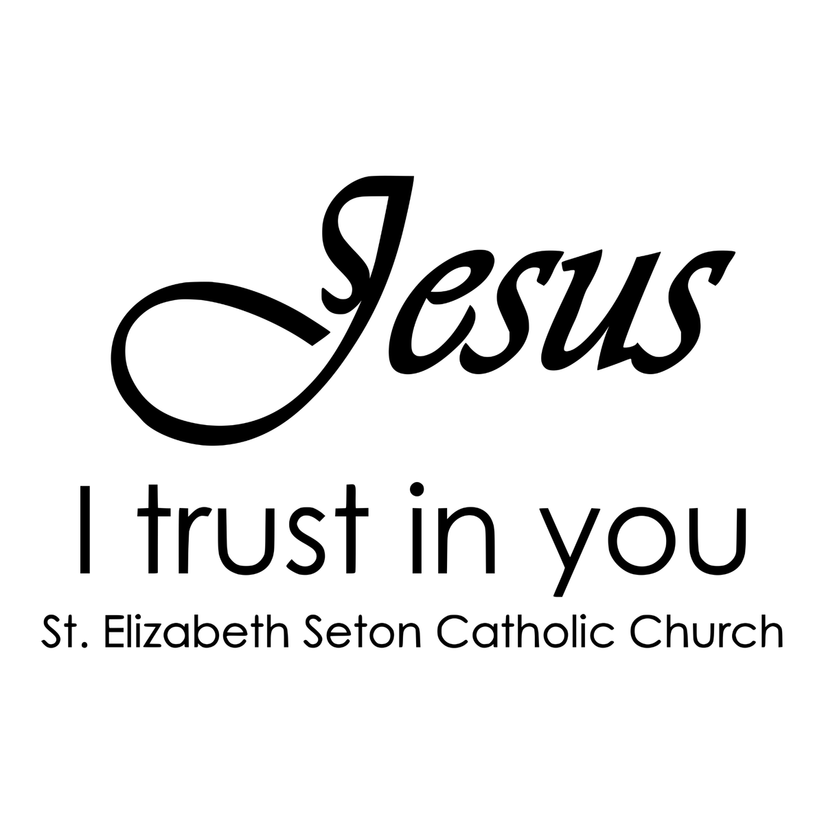 "Jesus, I Trust in You" St. Elizabeth Seton Catholic Church