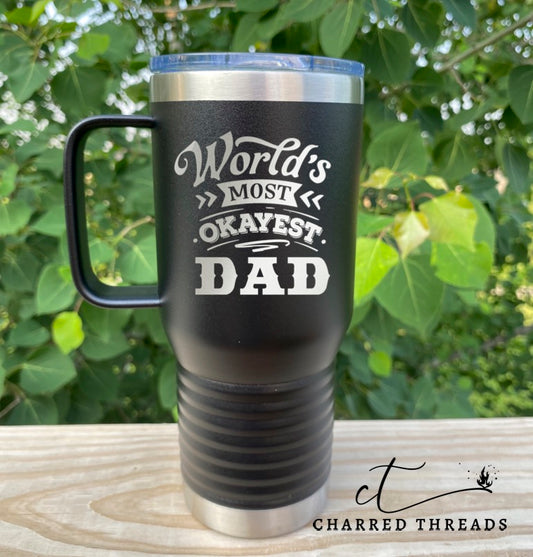 World's Most Okayest Dad 20 oz. Insulated Travel Mug