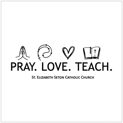 Pray Love Teach St. Elizabeth Seton Catholic Church