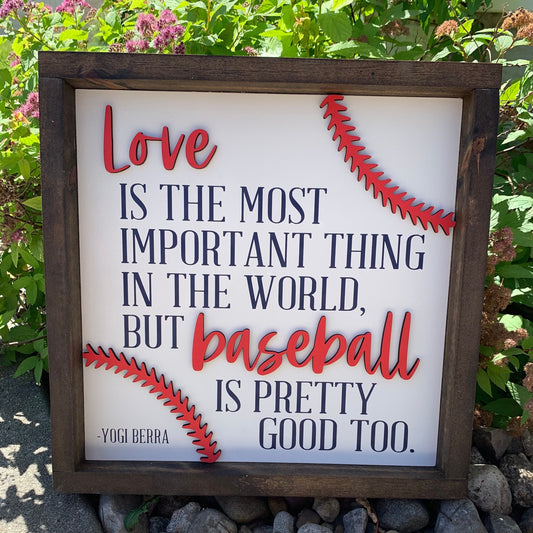 Love is the Most Important Thing in the World, But Baseball is Pretty Good Too Farmhouse Sign-Baseball Quote Sign-Yogi Berra Sign